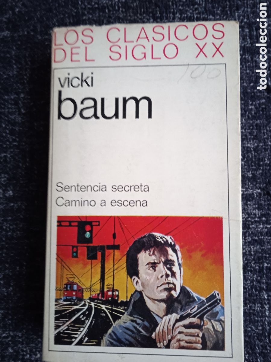 Libri di seconda mano: Los clasicos del siglo XX - Sentencia Secreta - Camino a escena / Vicki Baum
