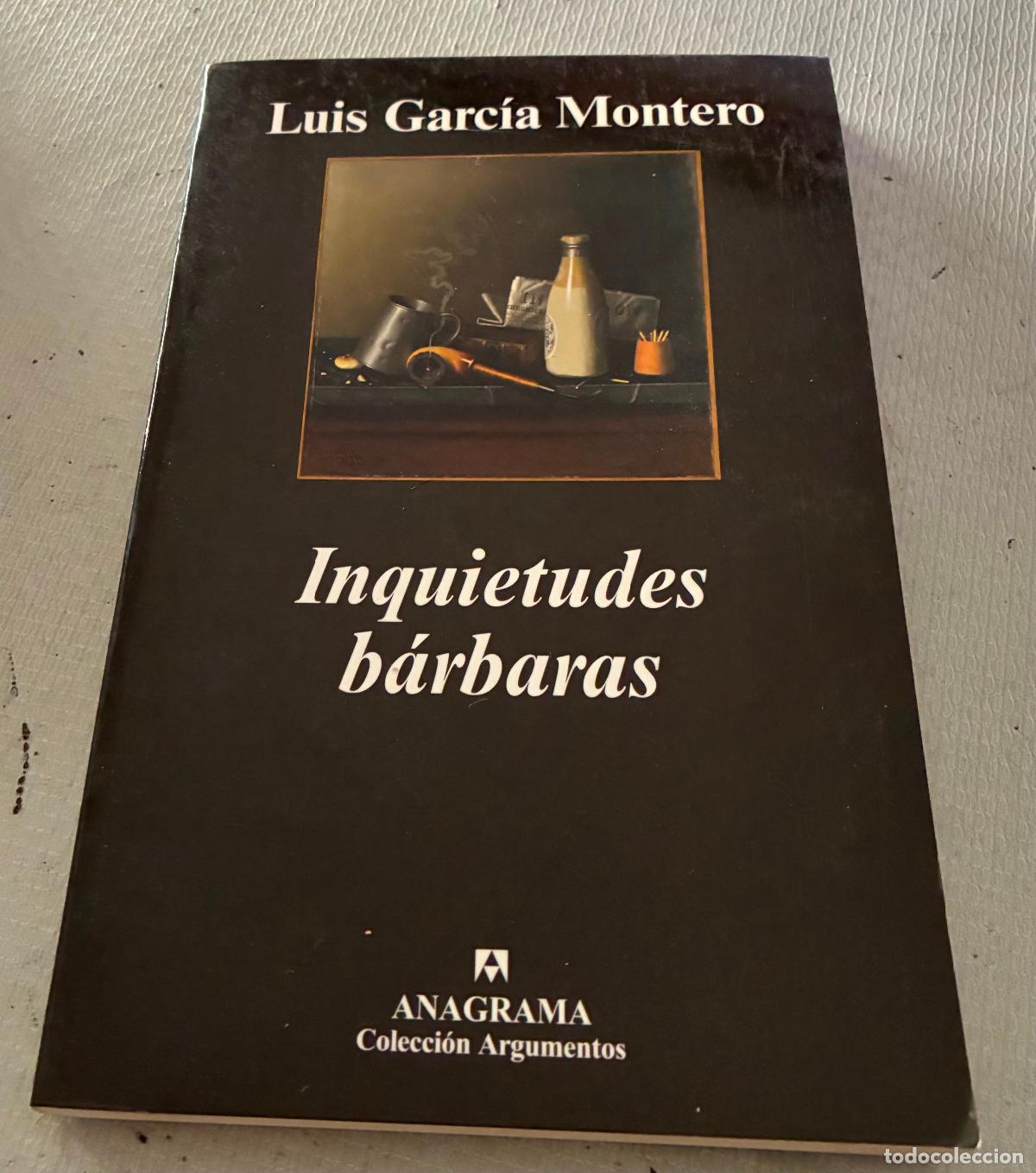Libros de segunda mano: INQUIETUDES B&Aacute;RBARAS Luis Garc&iacute;a Montero