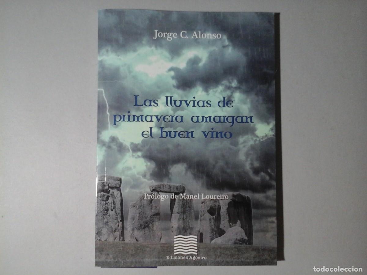 Libros de segunda mano: JORGE C. ALONSO. LAS LLUVIAS DE PRIMAVERA AMARGAN EL BUEN VINO. DEDICADO Y FIRMADO. NOVELA. SUSPENSE