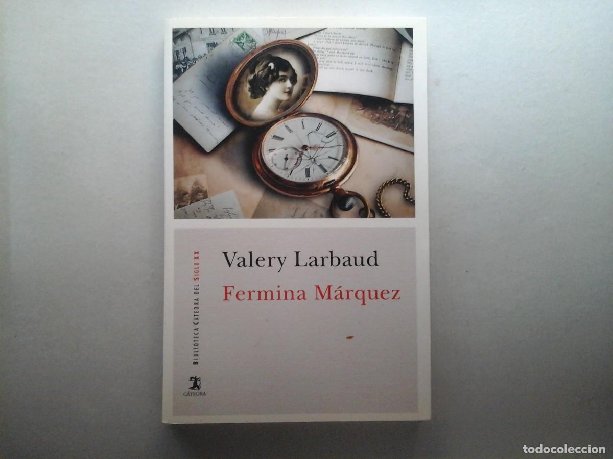 Libros de segunda mano: VALERY LARBAUD. FERMINA M&Aacute;RQUEZ. 1&ordf; EDICI&Oacute;N EN C&Aacute;TEDRA. LITERATURA FRANCESA. VANGUARDIAS