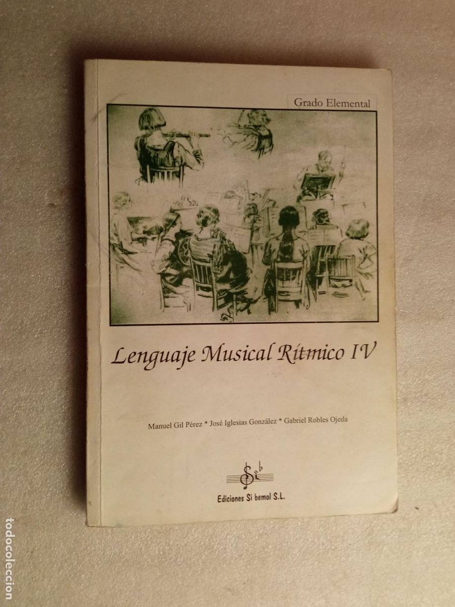 Libros de segunda mano: LENGUAJE MUSICAL R&Iacute;TMICO IV. GRADO ELEMENTAL - MANUEL GIL P&Eacute;REZ, JOS&Eacute; IGLESIAS GONZ&Aacute;LEZ, GABRIEL ROB