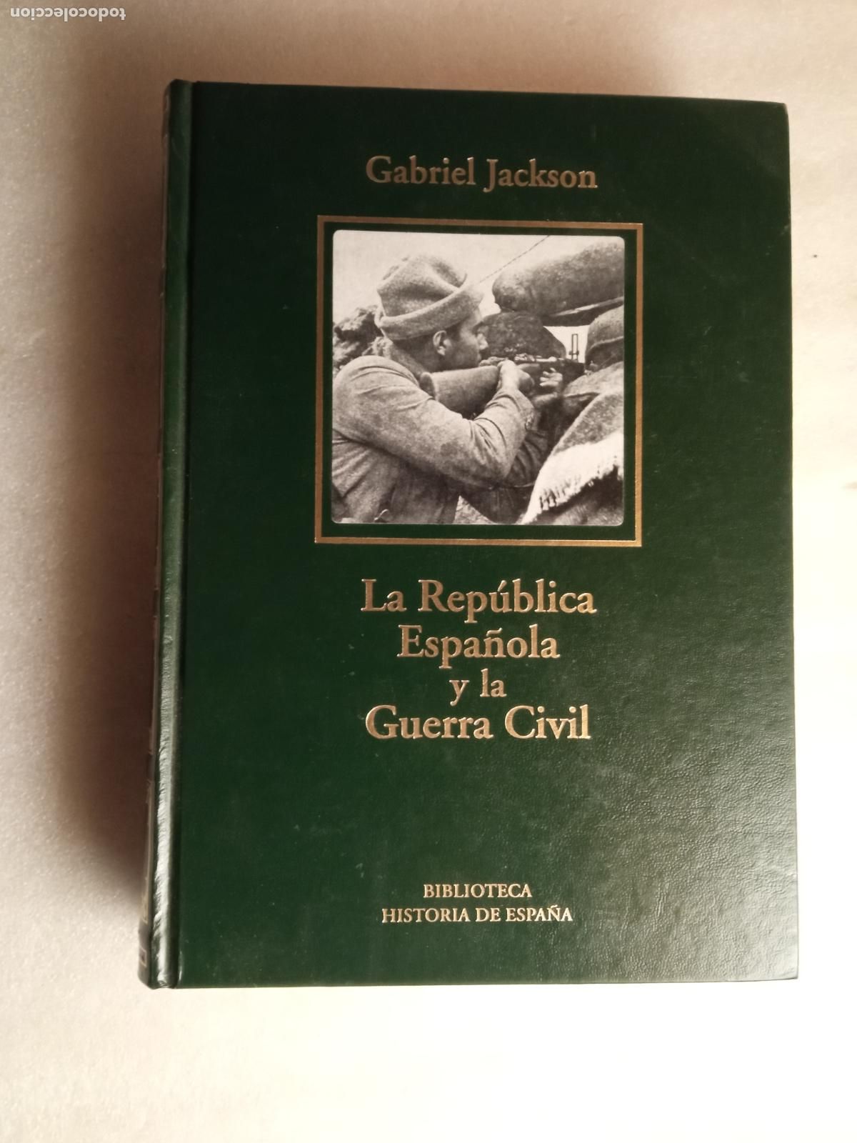 Livres d'occasion: LA REP&Uacute;BLICA ESPA&Ntilde;OLA Y LA GUERRA CIVIL - GABRIEL JACKSON