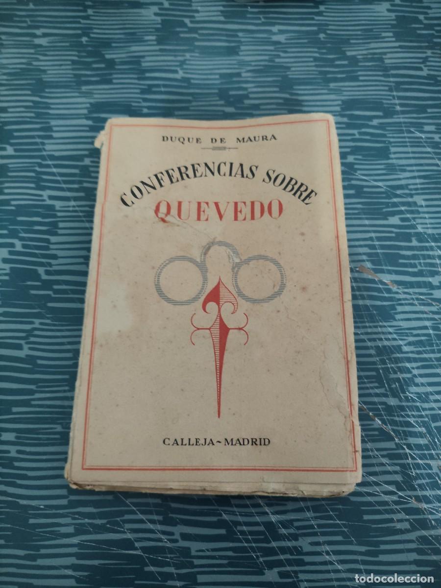 Libros de segunda mano: CONFERENCIAS SOBRE QUEVEDO, DUQUE DE MAURA, CALLEJA, MADRID, INTONSO.