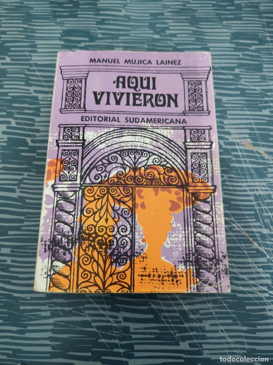 Libros de segunda mano: AQU&Iacute; VIVIERON, MANUEL MUJICA LAINEZ, EDITORIAL SUDAMERICANA,1976,299 P&Aacute;G.