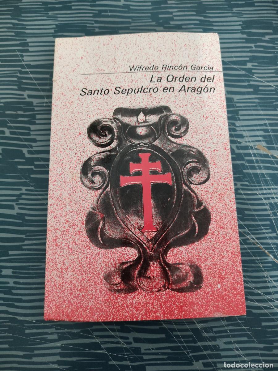 Libri di seconda mano: LA ORDEN DEL SANTO SEPULCRO EN ARAGON,WIFREDO RINCON GARCIA,GUARA EDITORIAL,1982,185 P&Aacute;G.