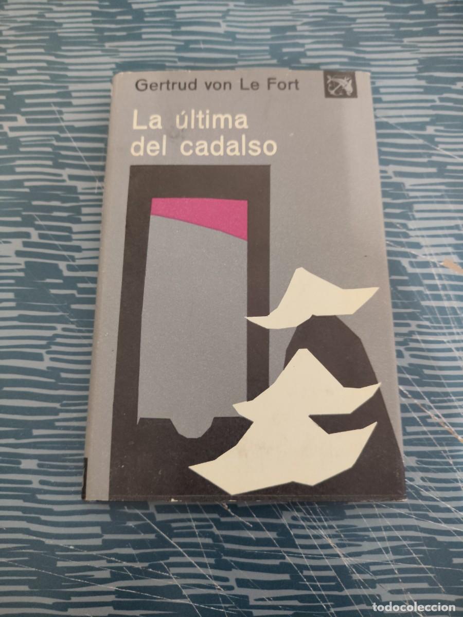 Second hand books: LA &Uacute;LTIMA DEL CADALSO,GRETRUD VON LE FORT, EDICIONES DESTINO,1958,129 P&Aacute;G.