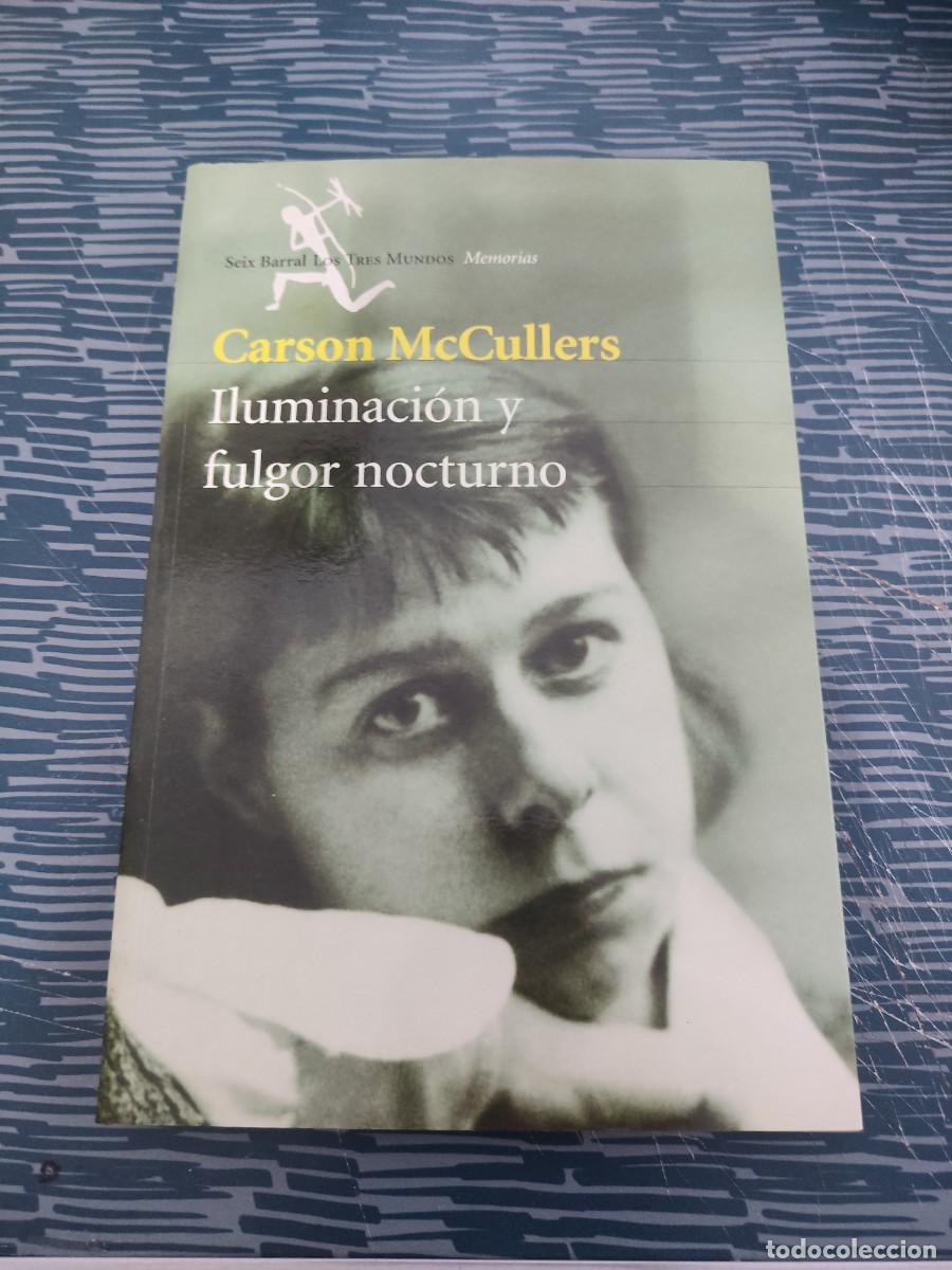 Libros de segunda mano: ILUMINACI&Oacute;N Y FULGOR NOCTURNO,CARSON MCCULLERS,SEIX BARRAL,2001,252 P&Aacute;G.