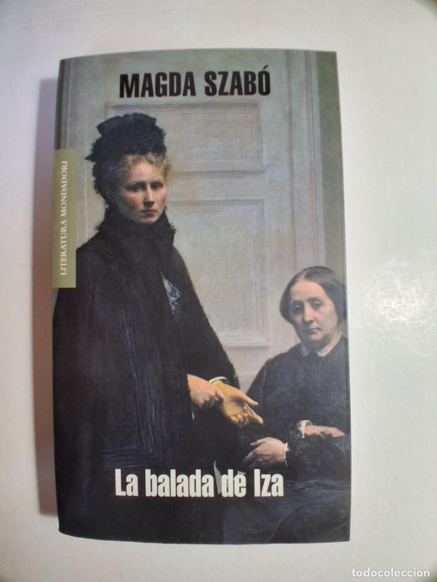 Libros de segunda mano: magda szab&oacute;. la balada de iza. mondadori 2008. r&uacute;stica 287 p&aacute;g (seminuevo)