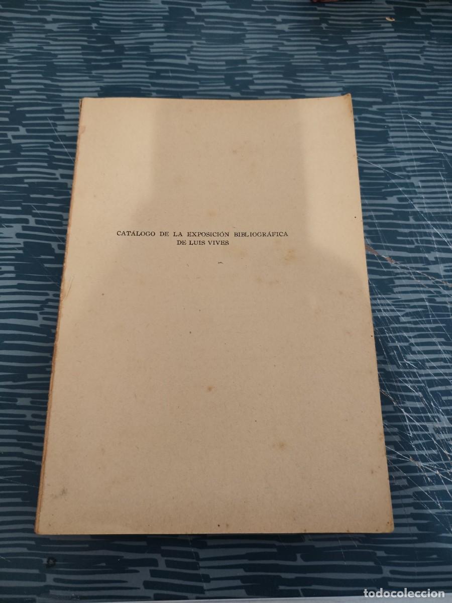 Libros de segunda mano: CATALOGO DE LA EXPOSICI&Oacute;N BIBLIOGRAFICA DE LUIS VIVES, BARCELONA,1940,112 P&Aacute;G.,LEER