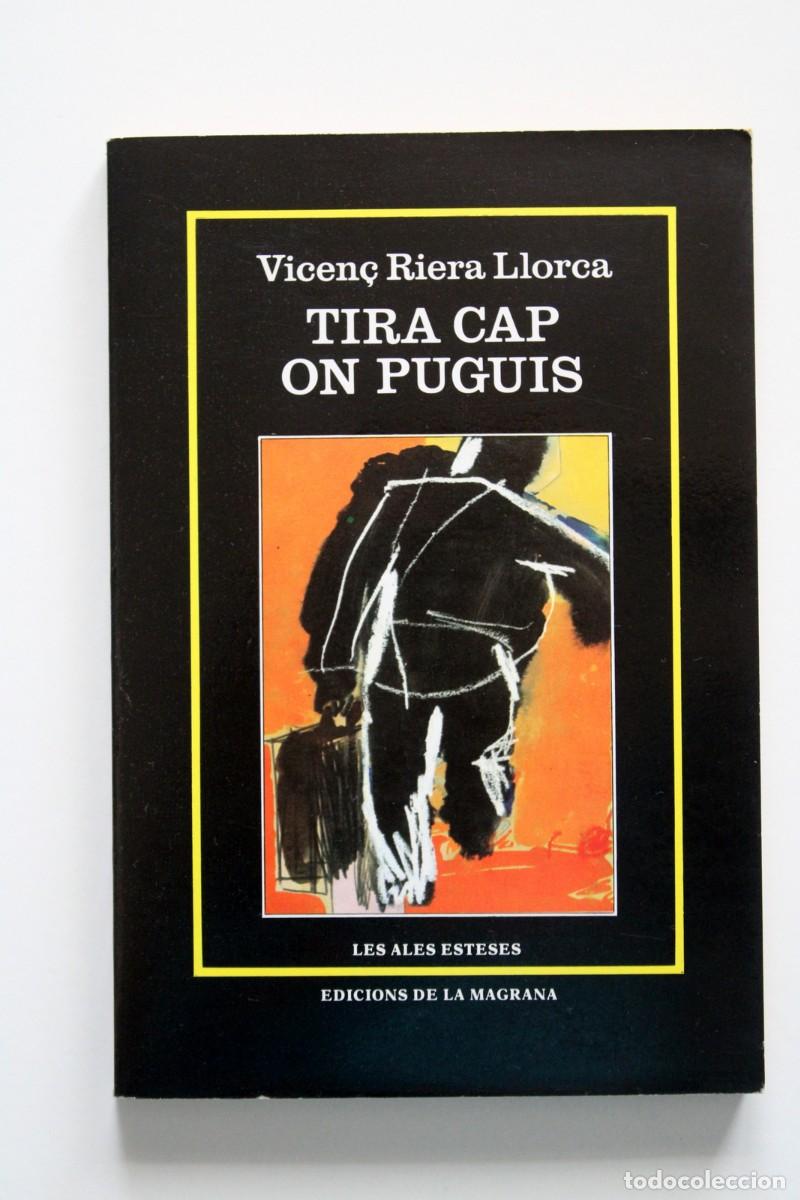 Libros de segunda mano: Vicen&ccedil; Riera Llorca - Tira cap on puguis - Edicions de La Magrana