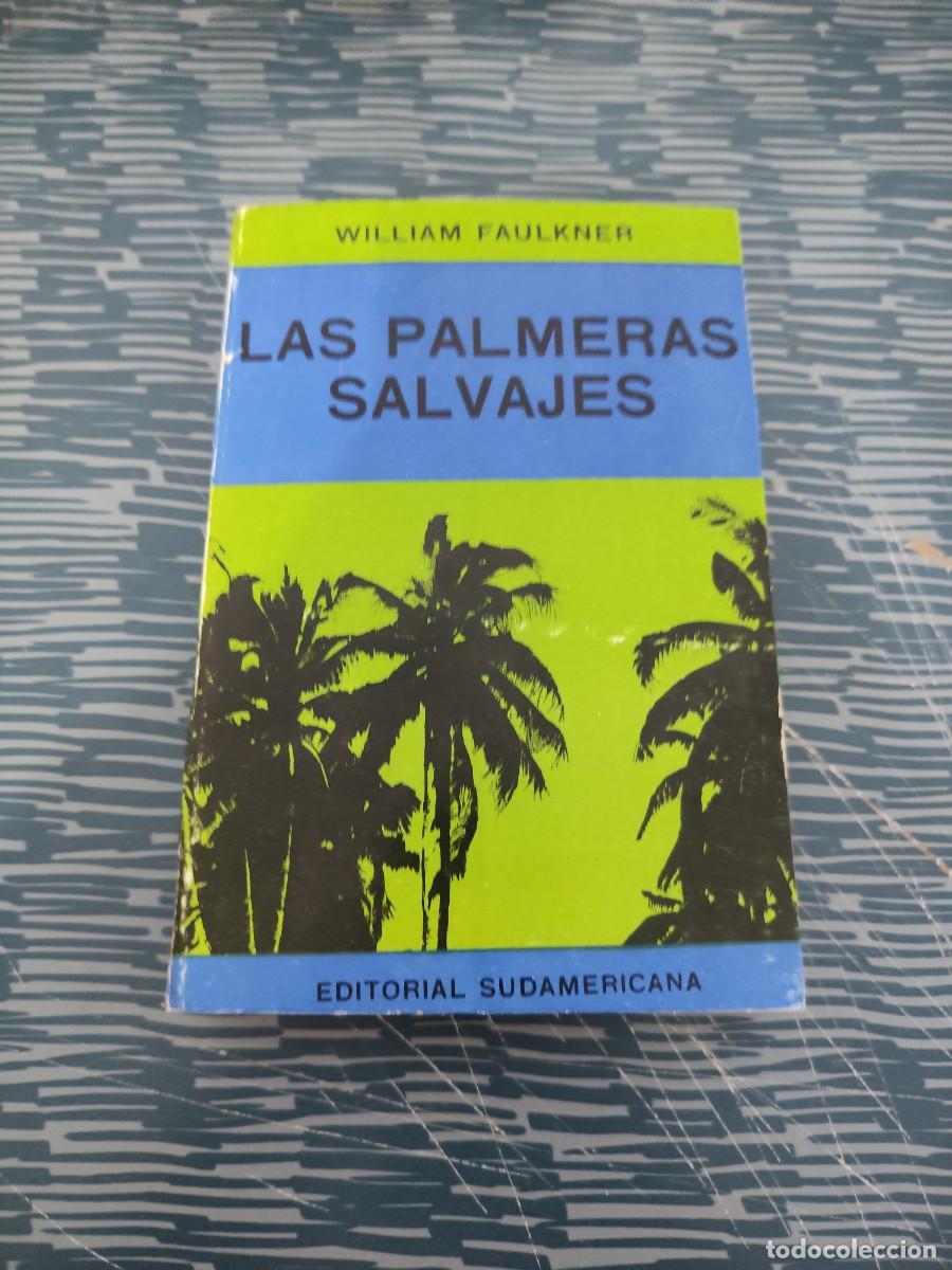 Libros de segunda mano: LAS PALMERAS SALVAJES, WILLIAM FAULKNER, EDITORIAL SUDAMERICANA,1962,321 P&Aacute;GINAS.