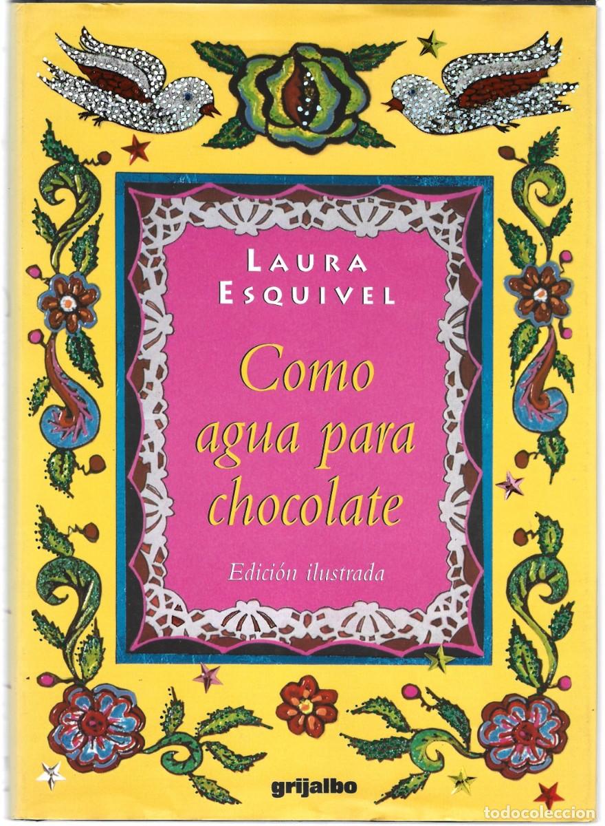 Libros de segunda mano: Laura ESQUIVEL : Como agua para chocolate. (Edici&oacute;n ilustrada. Ed. Grijalbo Mondadori, 1997)