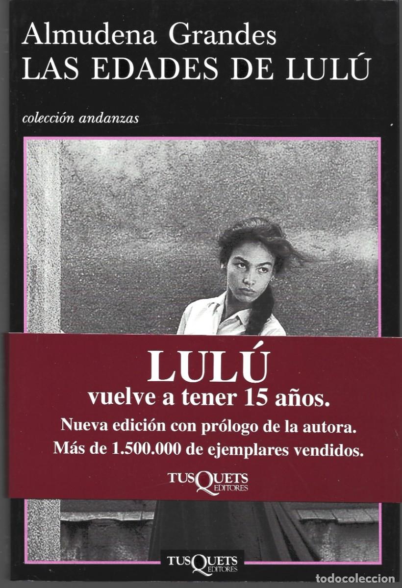 Libros de segunda mano: Almudena GRANDES : Las edades de Lul&uacute;. (Pr&oacute;logo de la autora. Tusquets eds., col. Andanzas, 2004)