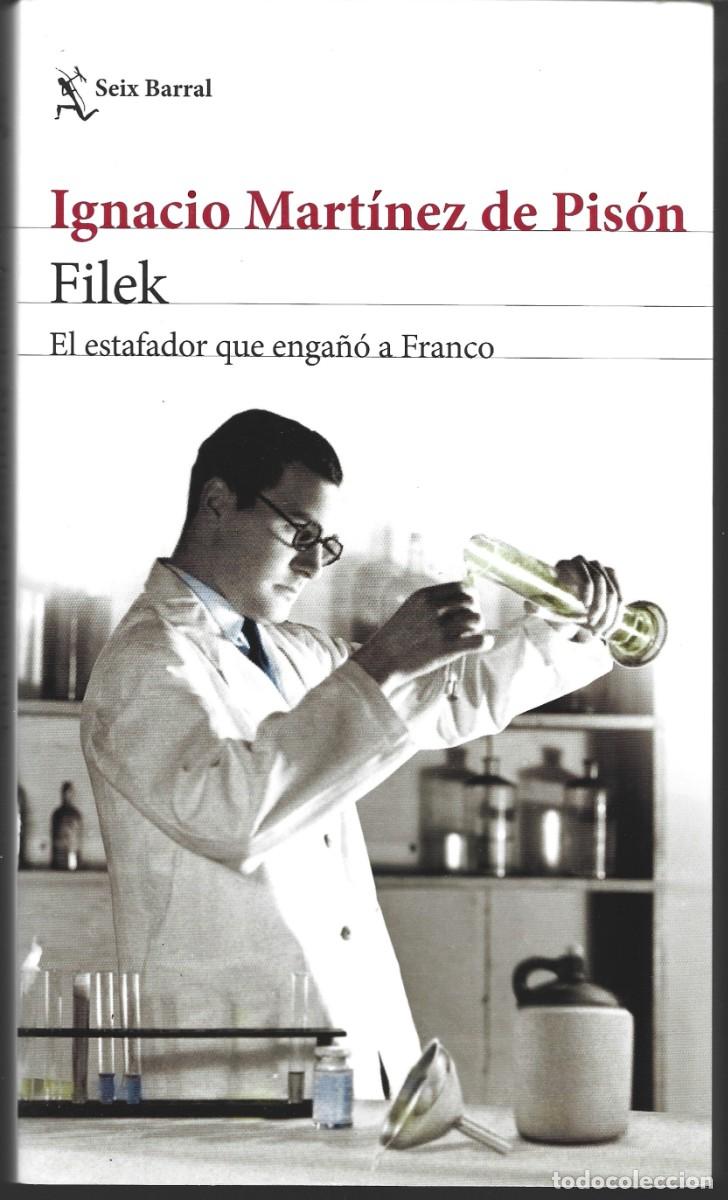 Libros de segunda mano: Ignacio MART&Iacute;NEZ DE PIS&Oacute;N : Filek (El estafador que enga&ntilde;&oacute; a Franco). Ed. Seix Barral, 2018