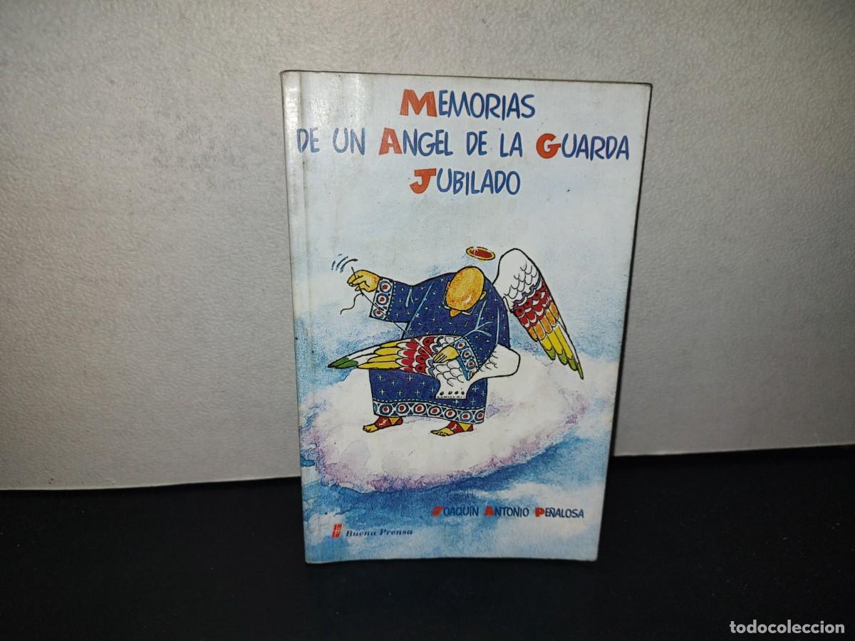 Libros de segunda mano: 201- Memorias De Un &Aacute;ngel De La Guarda Jubilado - Joaqu&iacute;n Antonio Pe&ntilde;alosa - 2003