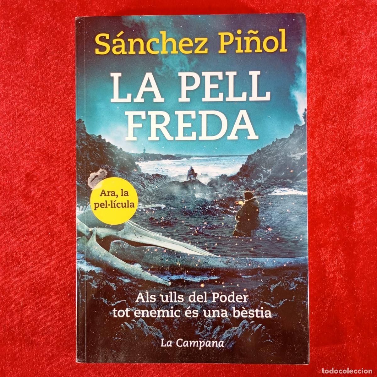 Libros de segunda mano: LA PELL FREDA - S&Aacute;NCHEZ PI&Ntilde;OL - LA CAMPANA - ALS ULLS DEL PODER TOT ENEMIC &Eacute;S UNA B&Egrave;STIA / 1013