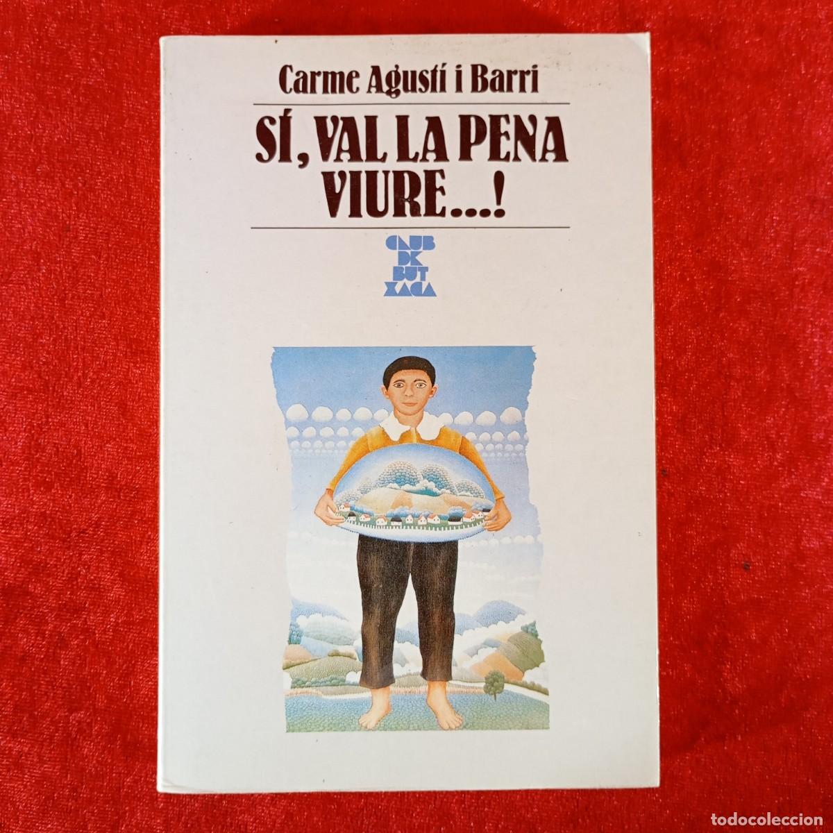 Libros de segunda mano: S&Iacute;, VAL LA PENA VIURE ... ! - CARME AGUST&Iacute; I BARRI - CLUB DE BUTXACA / 1051