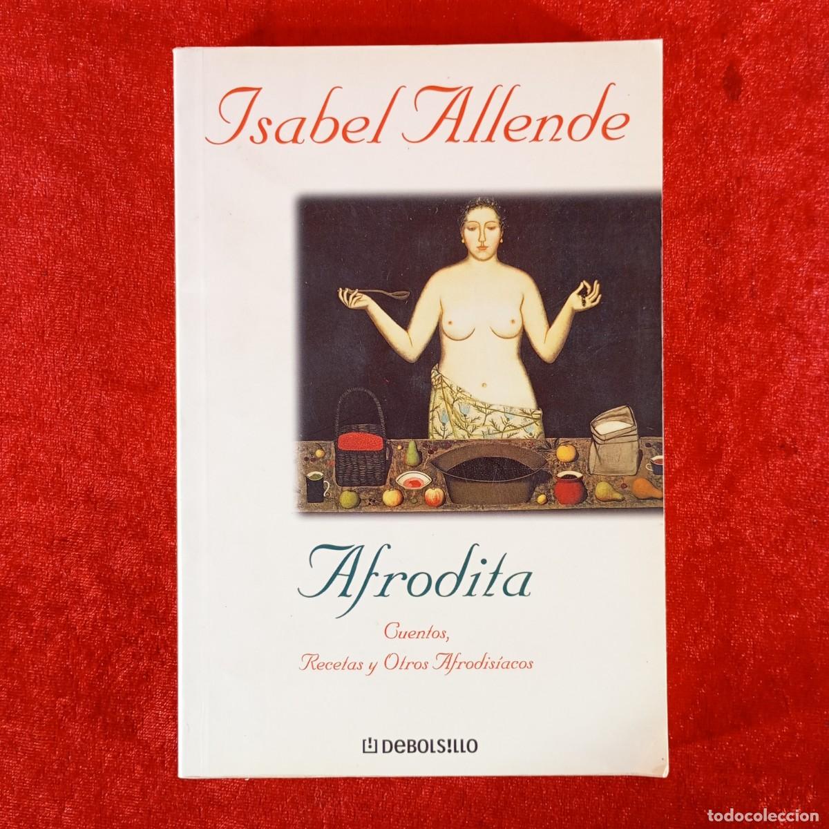 Livros em segunda m&atilde;o: ISABEL ALLENDE - AFRODITA - DEBOLSILLO - CUENTOS, RECETAS Y OTROS AFRODIS&Iacute;ACOS / 1060