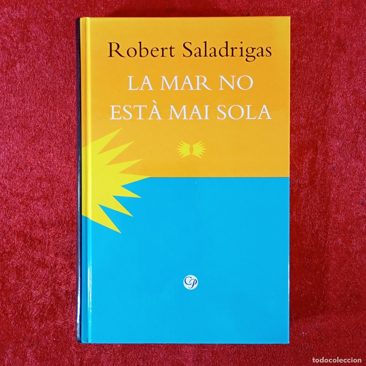 Libros de segunda mano: ROBERT SALADRIGAS - LA MAR NO EST&Agrave; MAI SOLA - 1998 / 1069