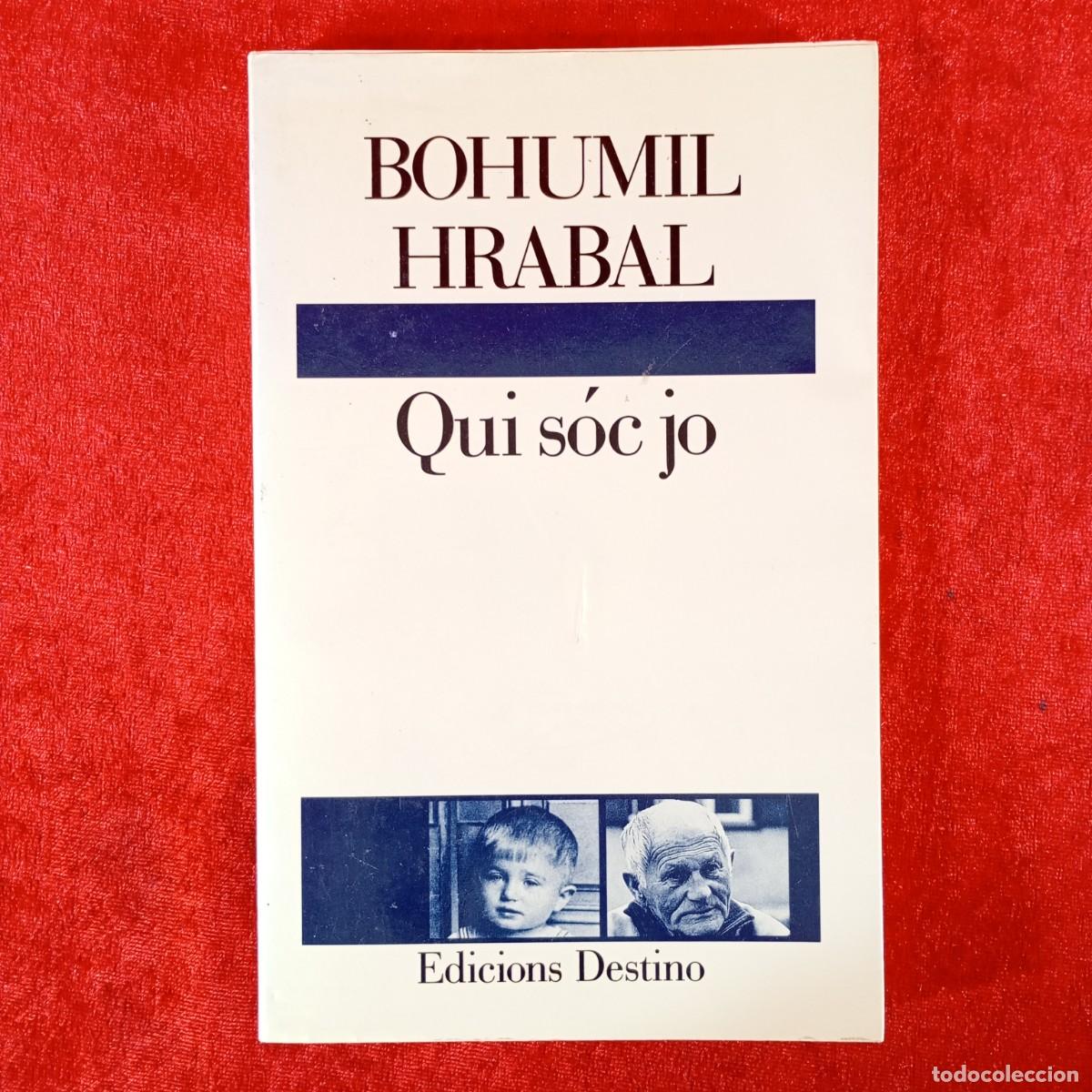 Livres d'occasion: BOHUMIL HRABAL - QUI S&Oacute;C JO - EDICIONS DESTINO / 1071