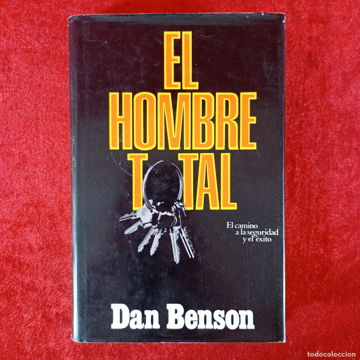 Livres d'occasion: EL HOMBRE TOTAL - DAN BENSON - EL CAMINO A LA SEGURIDAD Y EL &Eacute;XITO / 1072