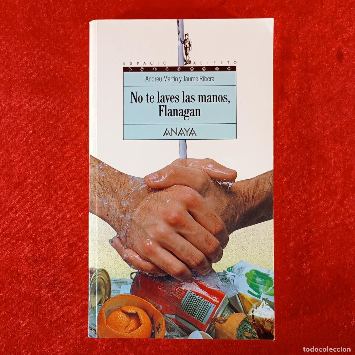 Libros de segunda mano: NO TE LAVES LAS MANOS, FLANAGAN - ANDREU MART&Iacute;N Y JAUME RIBERA - ANAYA / 1081