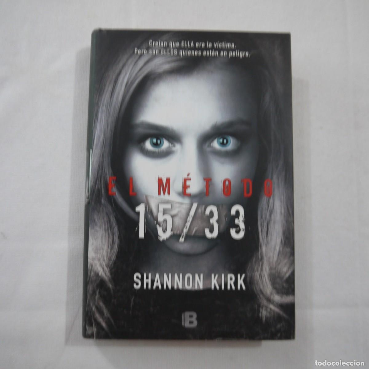 Libros de segunda mano: EL M&Eacute;TODO 15/33 - SHANNON KIRK - EDICIONES B - 2016