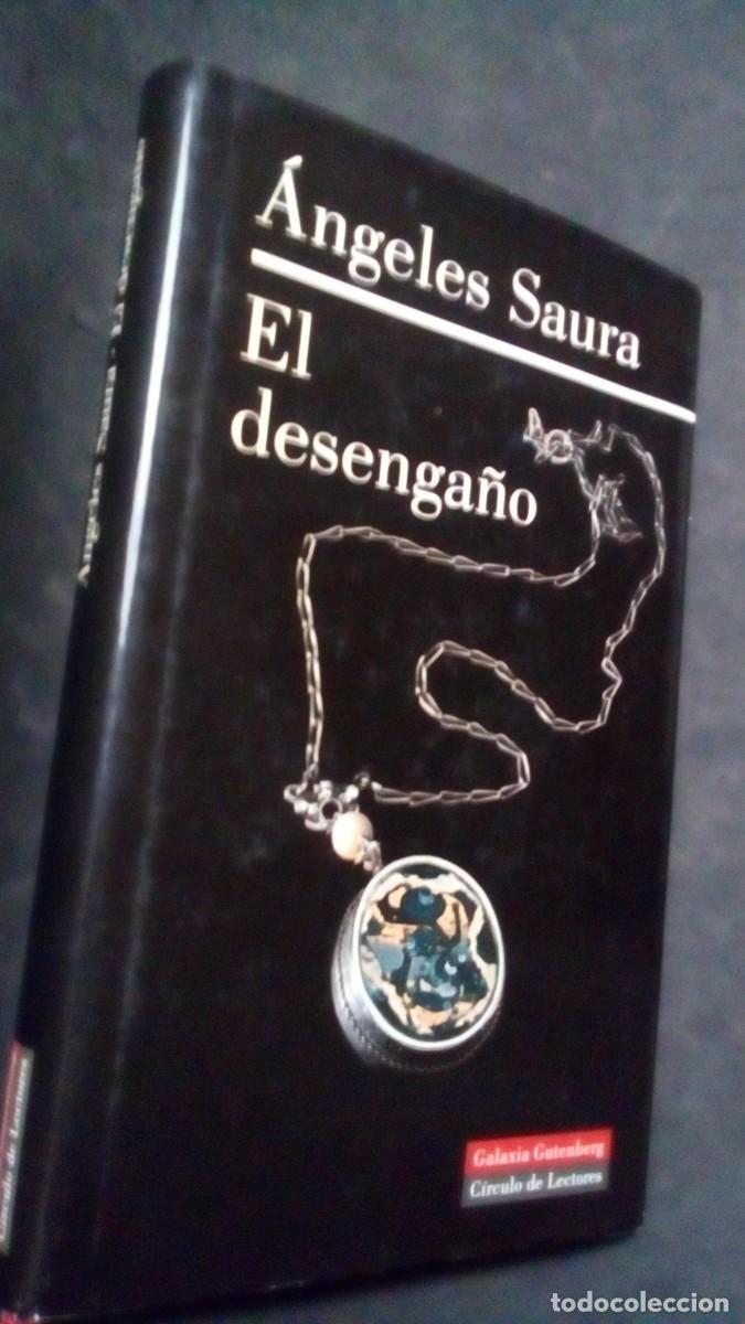 Libros de segunda mano: EL DESENGA&Ntilde;O.- ANGELES SAURA-. GALAXIA GUTENBERG. C&Iacute;RCULO DE LECTORES.- PRIMERA EDICI&Oacute;N 2001.