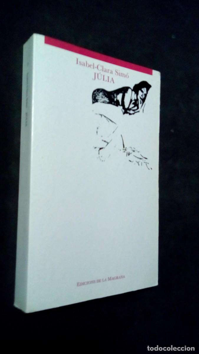 Libros de segunda mano: JULIA. ISABEL CLARA SIMO. EDICIONS LA MAGRANA-COMO NUEVO