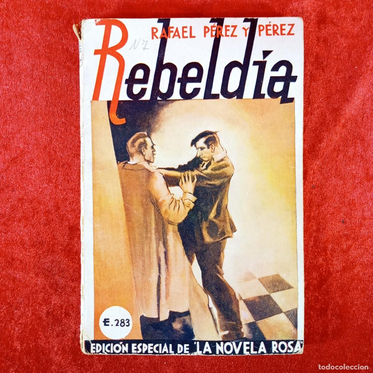 Libros de segunda mano: REBELD&Iacute;A - RAFAEL P&Eacute;REZ Y P&Eacute;REZ - EDICI&Oacute;N ESPECIAL DE LA NOVELA ROSA / 1168