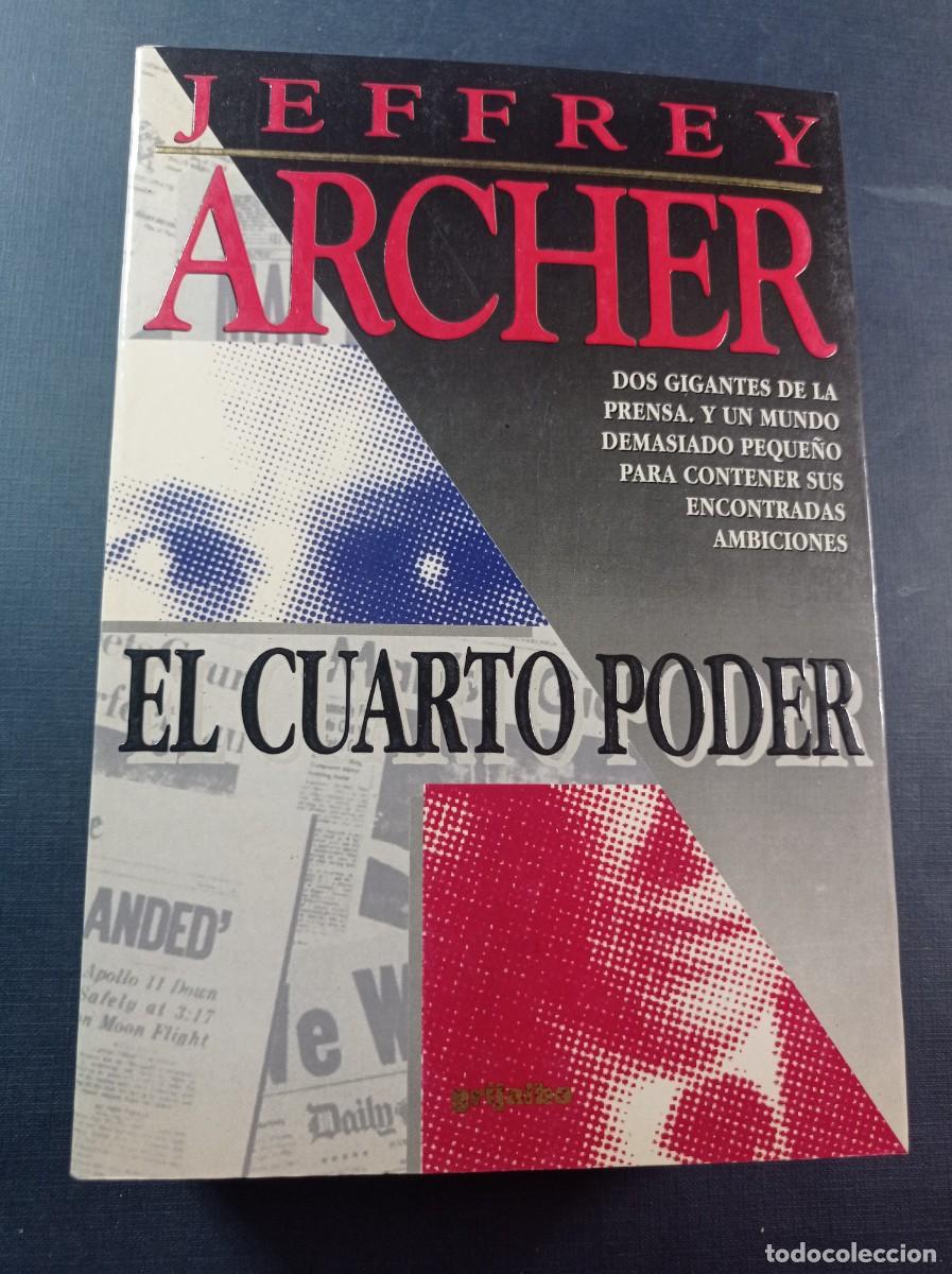 Libros de segunda mano: EL CUARTO PODER. JEFFREY ARCHER. TRADUCE JOS&Eacute; MANUEL POMARES. GRIJALBO MONDADORI, 1996 +++