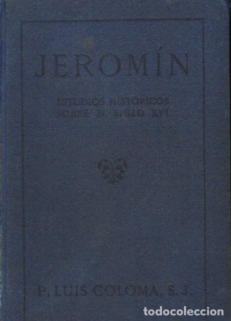Libros de segunda mano: JEROM&Iacute;N. ESTUDIOS HISTORICOS SOBRE EL SIGLO XVI. COLOMA, LUIS. A-LIT-380