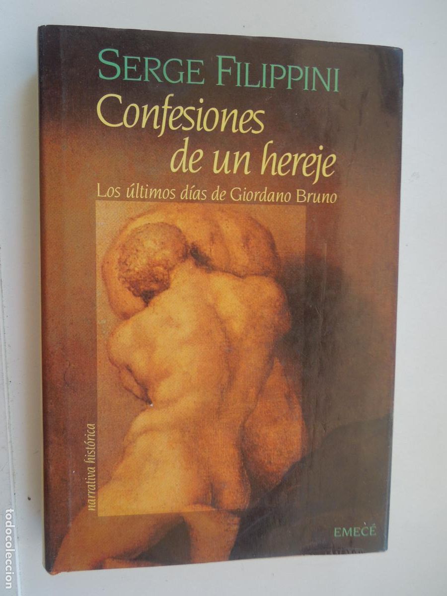 Libros de segunda mano: CONFESIONES DE UN HEREJE, LOS &Uacute;LTIMOS D&Iacute;AS DE GIORDANO BRUNO - SERGE FILIPPINI -EMEC&Eacute; EDITORES 1993.