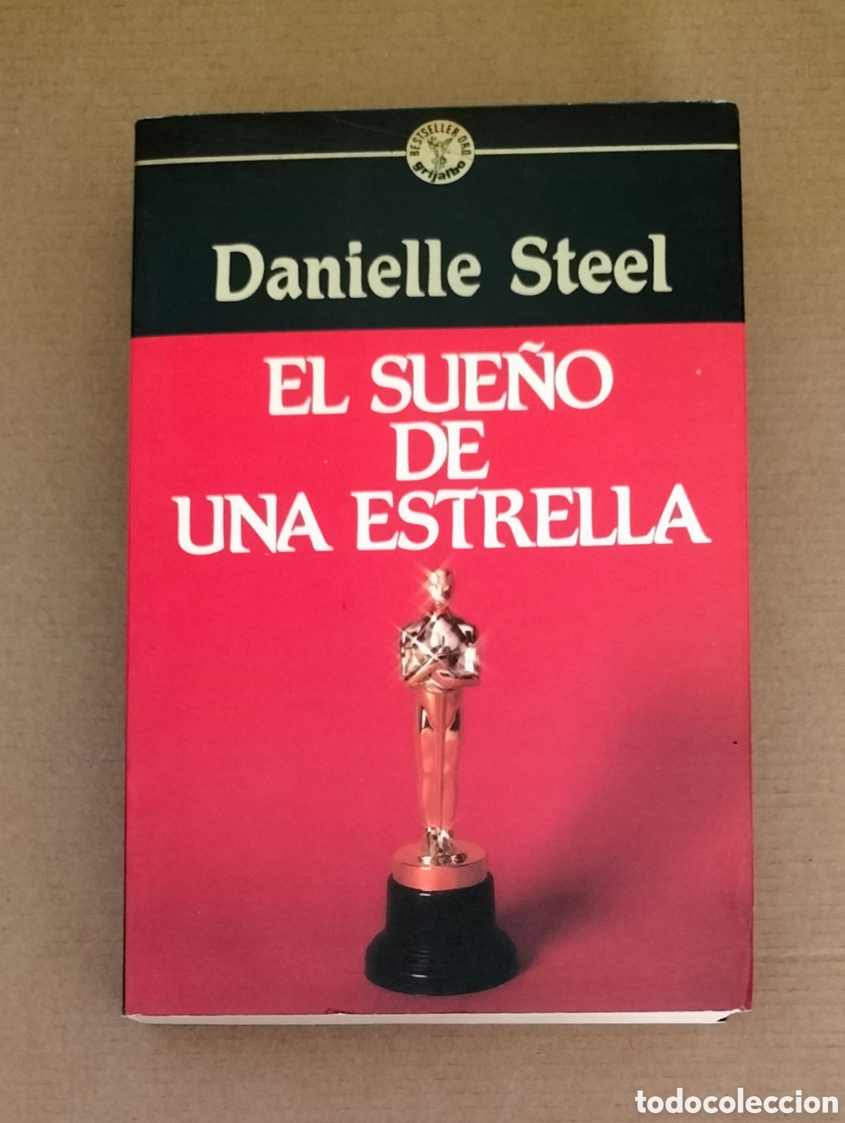 Libros de segunda mano: El sue&ntilde;o de una estrella. Danielle Steel. Bestseller oro. Ediciones Grijalbo, 1989. Libro