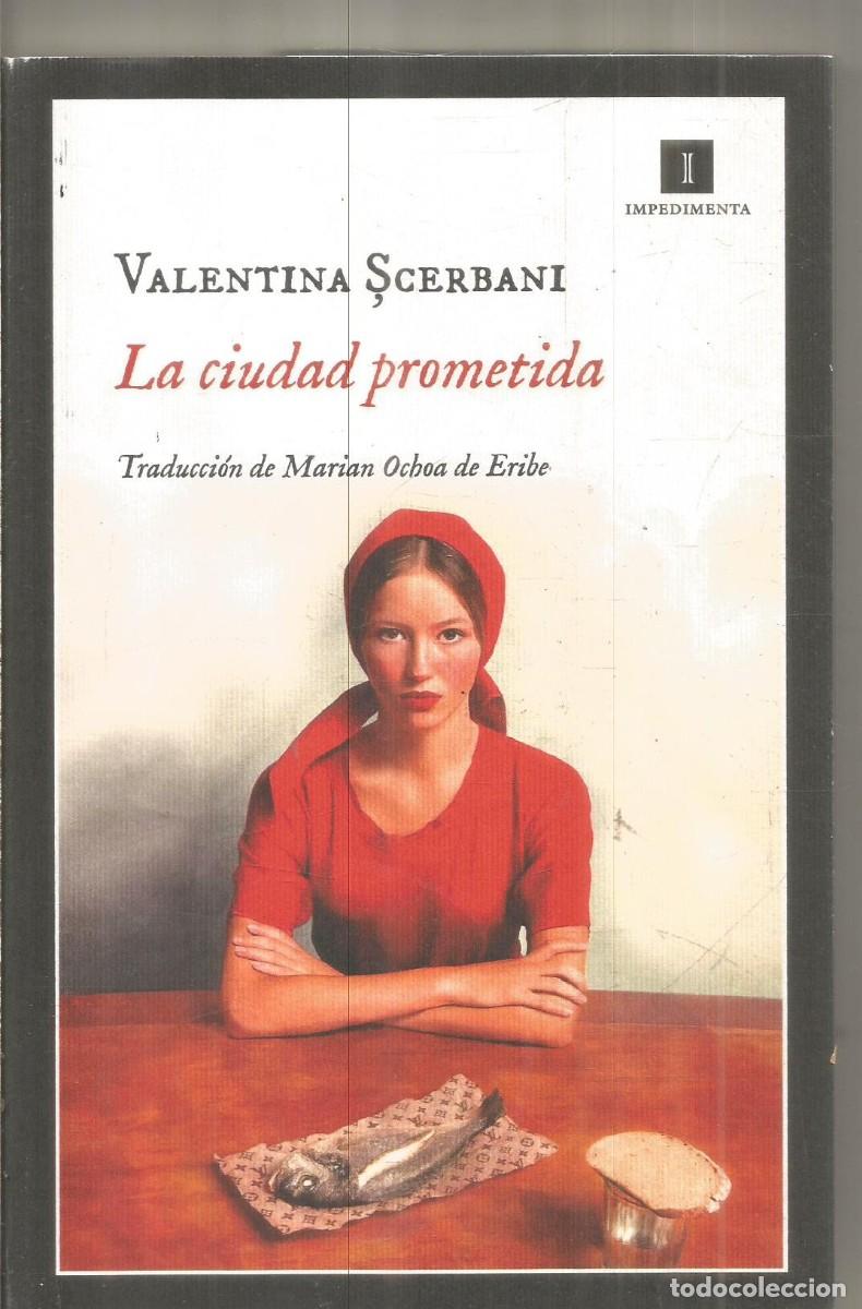Libros de segunda mano: VALENTINA SCERBANI. LA CIUDAD PROMETIDA. IMPEDIMENTA. PRIMERA EDICION