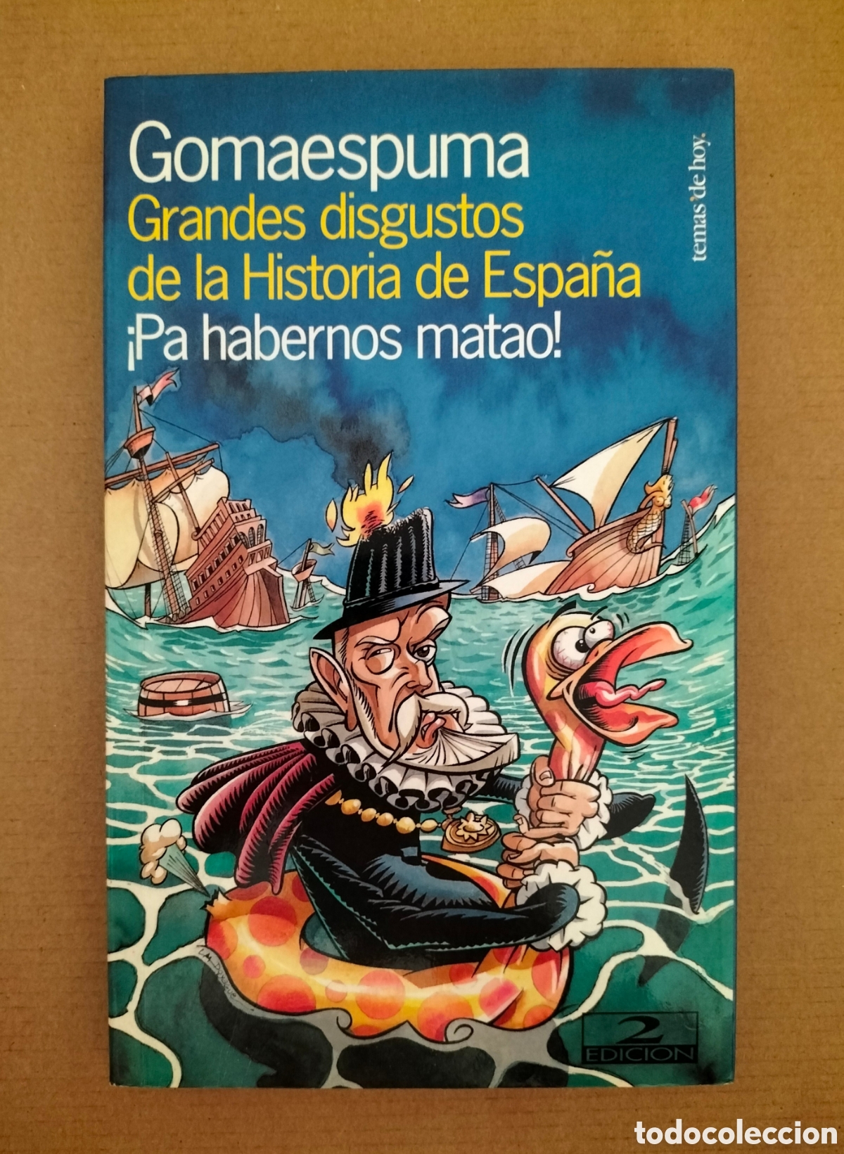 Libros de segunda mano: Grandes disgustos de la Historia de Espa&ntilde;a. &iexcl;Pa habernos matao Gomaespuma. Temas de Hoy, 1998. Libro