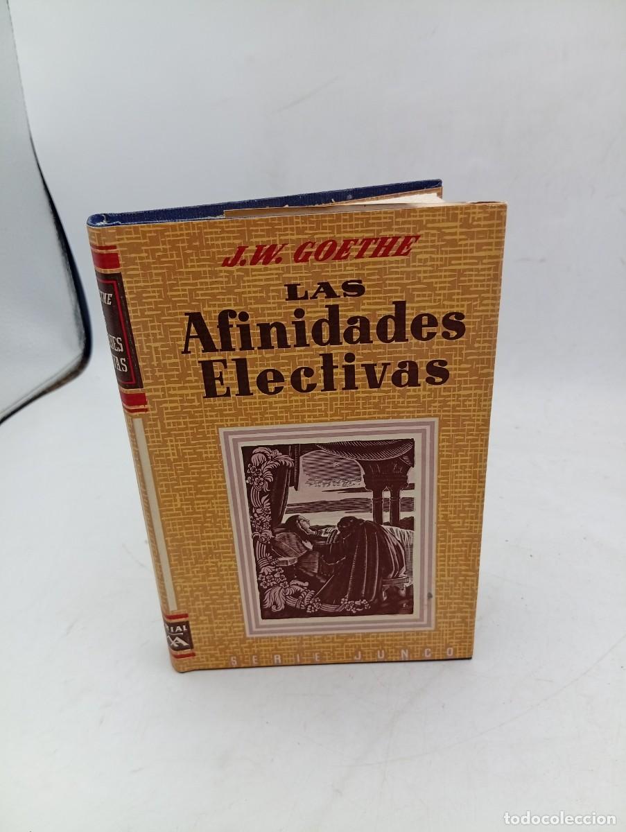 Libros de segunda mano: LAS AFINIDADES ELECTIVAS. JOHANN WOLFGANG GOETHE. 1951. PAGS : 321.