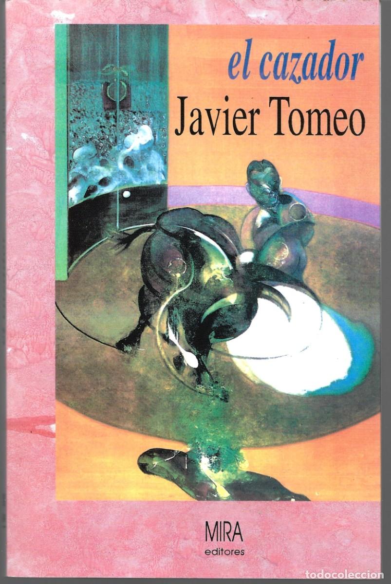 Libros de segunda mano: Javier TOMEO : El cazador. (Pr&oacute;logo de Ram&oacute;n Ac&iacute;n. Mira eds, 1993)