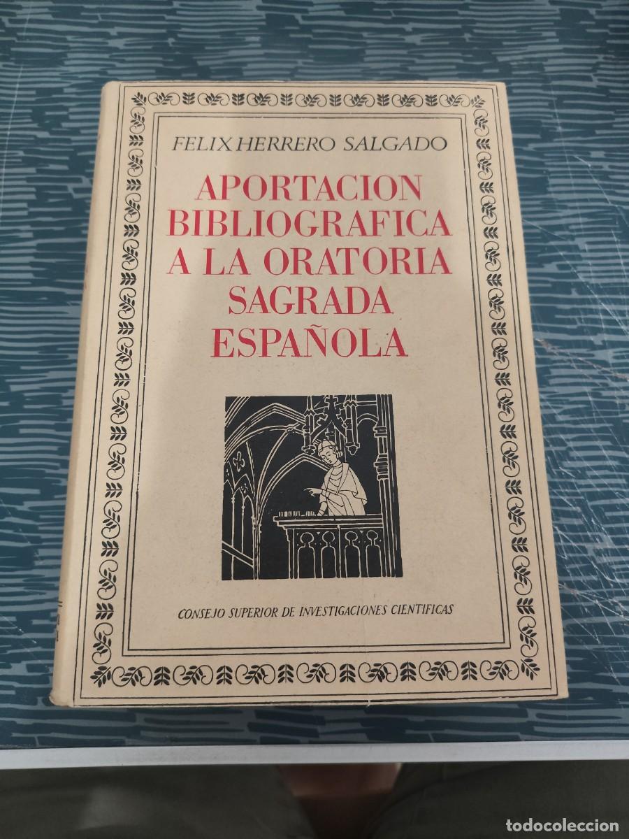 Libros de segunda mano: APORTACI&Oacute;N BIBLIOGRAFICA A LA ORATORIA SAGRADA ESPA&Ntilde;OLA,FELIX HERRERO SALGADO,1979, MADRID,742 P&Aacute;G.