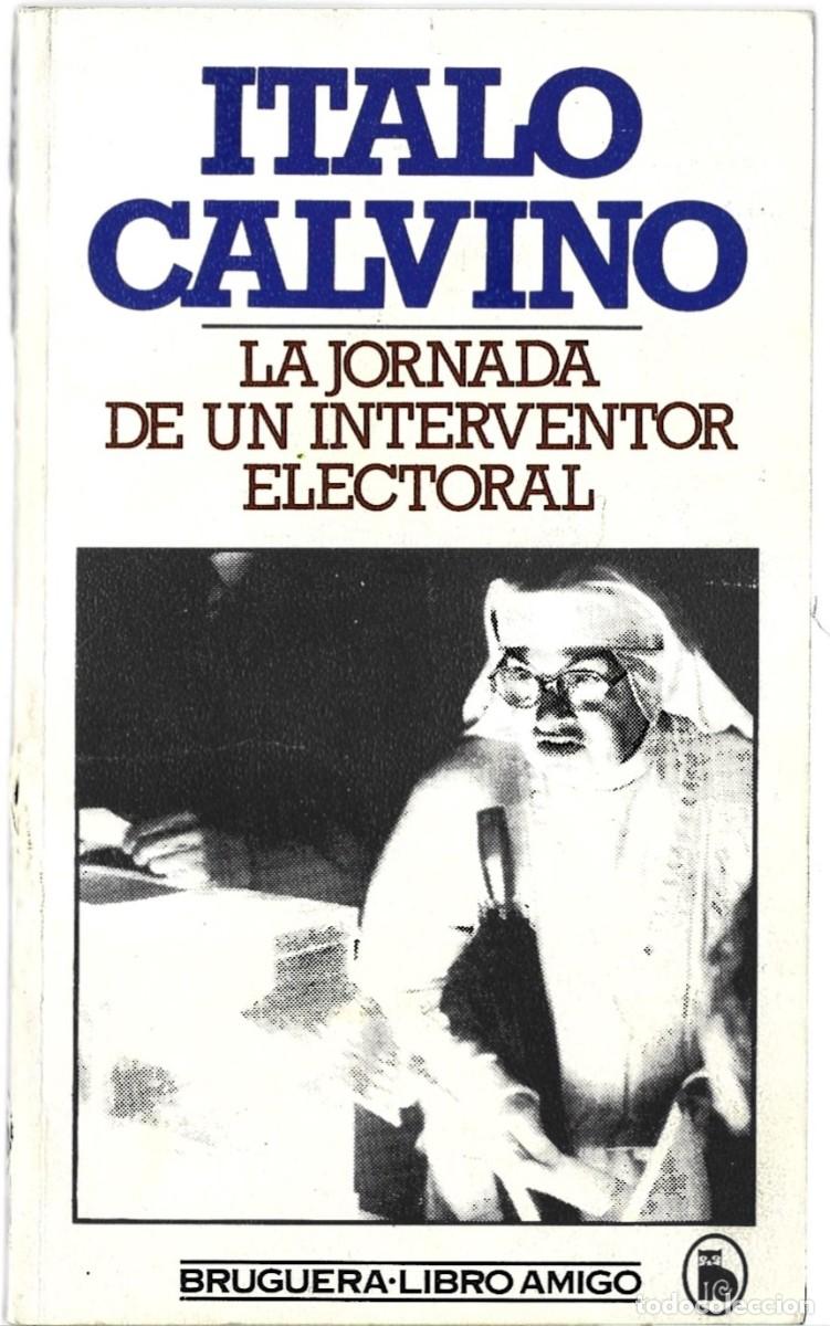 Libros de segunda mano: Italo CALVINO : La jornada de un interventor electoral. (Traducci&oacute;n de Francesc Miravitlles. 1984)