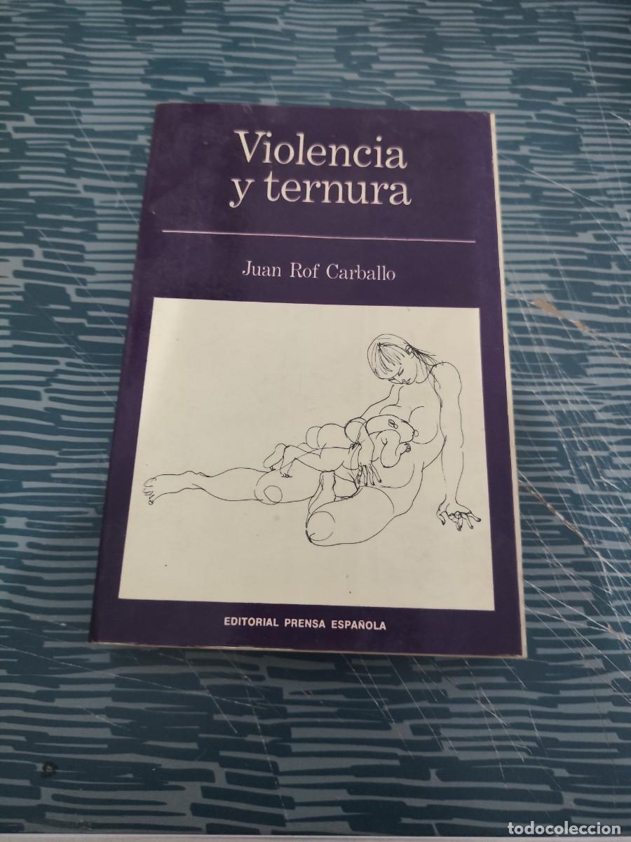 Libros de segunda mano: VIOLENCIA Y TERNURA, JUAN ROF CARBALLO, PRENSA ESPA&Ntilde;OLA EDITORIAL,1977,378 P&Aacute;G.
