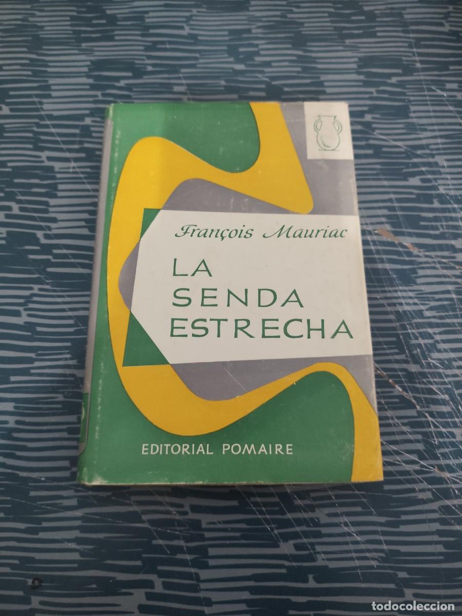 Libros de segunda mano: LA SENDA ESTRECHA,FRANCOIS MAURIAC, EDITORIAL POMAIRE,201 P&Aacute;GINAS.