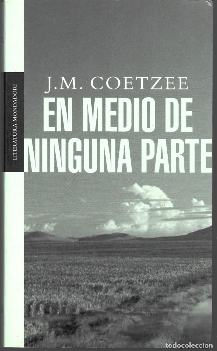 Livres d'occasion: J.M. COETZEE : En medio de ninguna parte. (Traducci&oacute;n de Miguel Mart&iacute;nez-Lage. Mondadori, 2003)