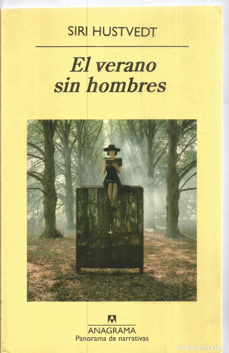 Libros de segunda mano: SIRI HUSTVEDT. EL VERANO SIN HOMBRES. ANAGRAMA.