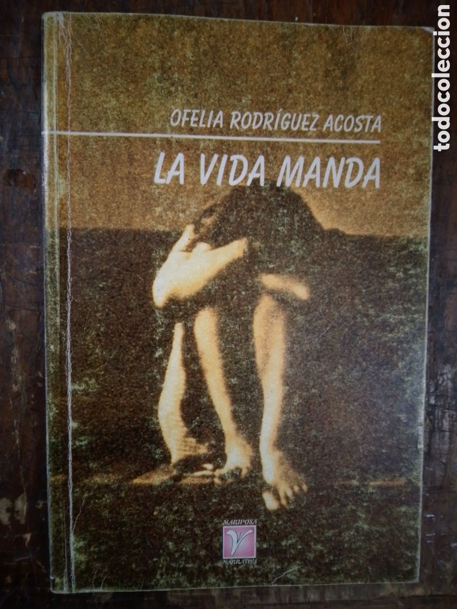 Second hand books: LA VIDA MANDA. RODRIGUEZ ACOSTA, OFELIA. MARIPOSA NARRATIVA. ORIENTE. CUBA. 2008