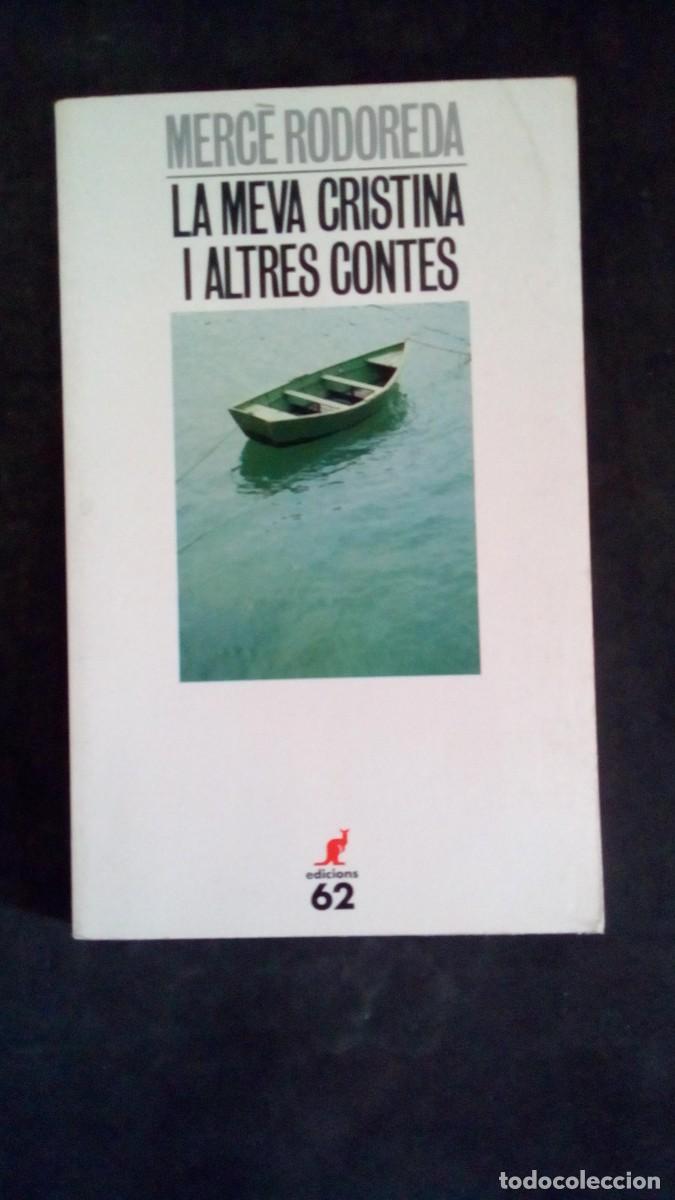 Libros de segunda mano: LA MEVA CRISTINA I ALTRES CONTES MERCE RODOREDA EDICIONS 62-MUY BUEN ESTADO