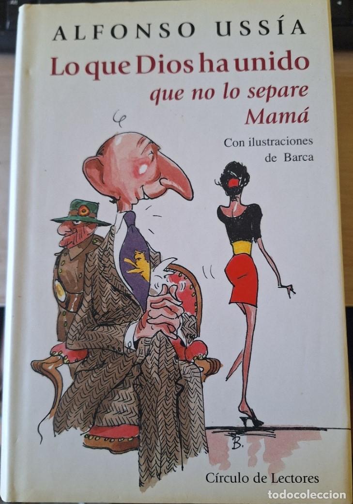 Libros de segunda mano: LO QUE DIOS HA UNIDO QUE NO LO SEPARE MAMA. - USSIA, Alfonso.