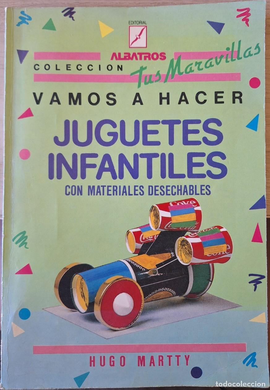 Libros de segunda mano: VAMOS A HACER JUGUETES INFANTILES CON MATERIALES DESECHABLES. - MARTTY, Hugo.