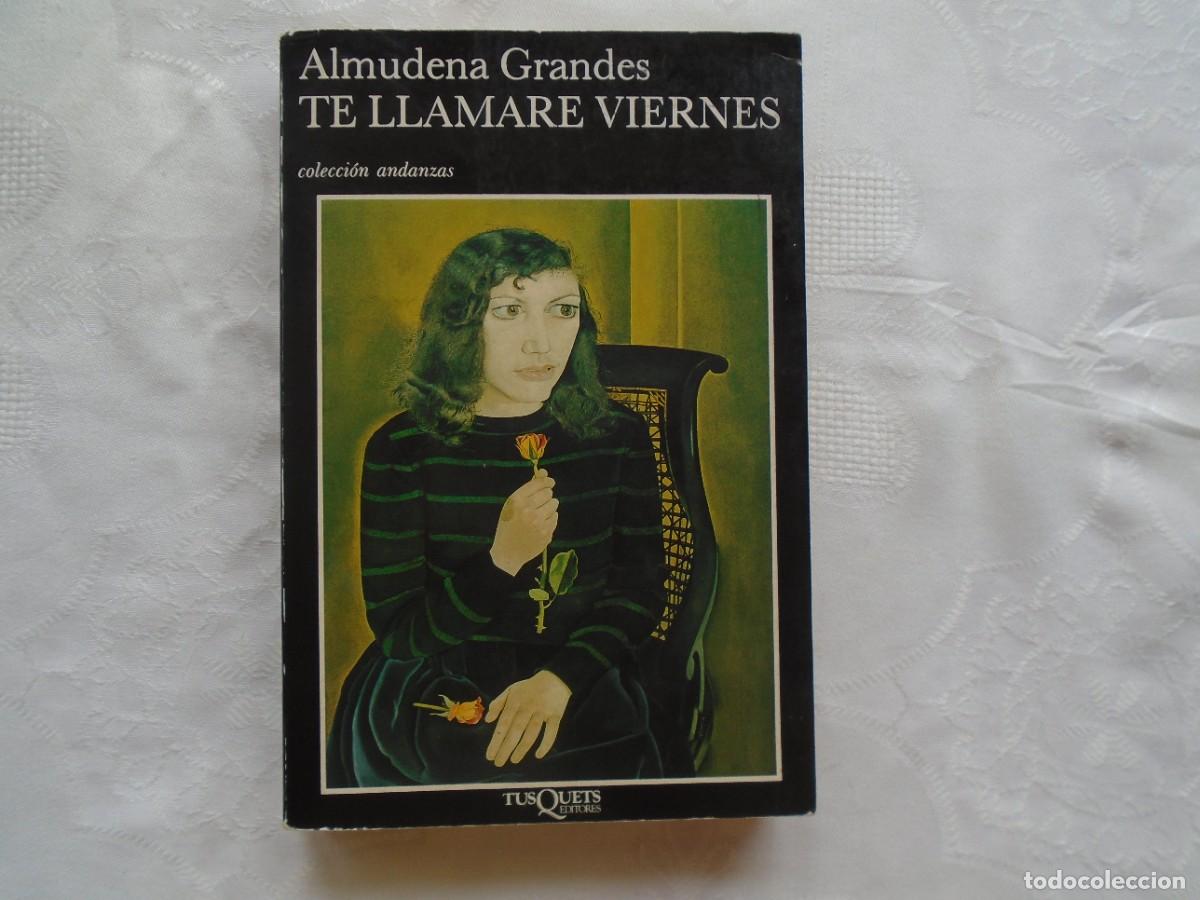 Libros de segunda mano: ALMUDENA GRANDES. TE LLAMAR&Eacute; VIERNES. 1991. PRIMERA EDICI&Oacute;N.
