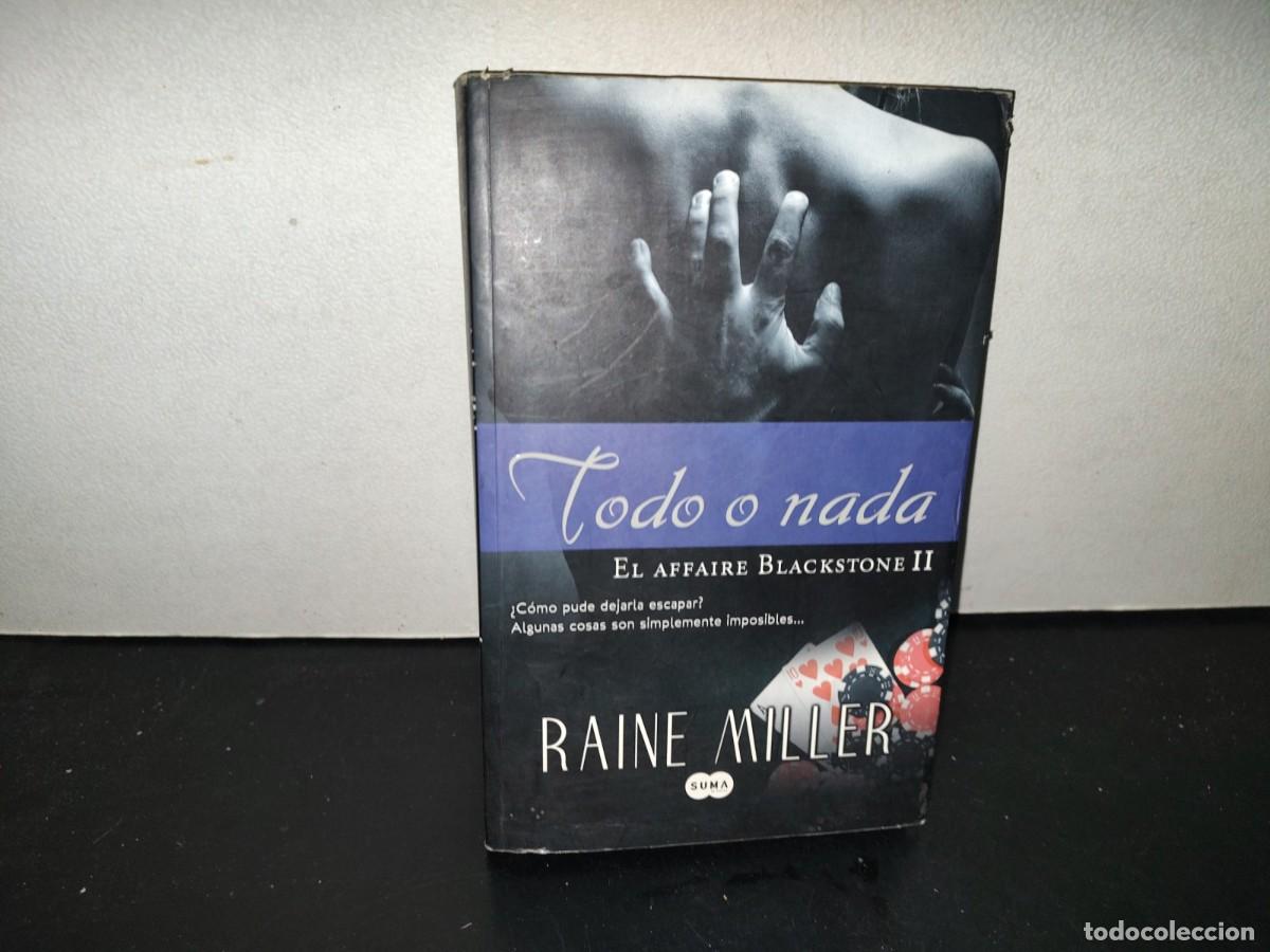 Libros de segunda mano: 201- Todo O Nada. El Affaire Blackstone II - Raine Miller - Primera Edici&oacute;n 2013